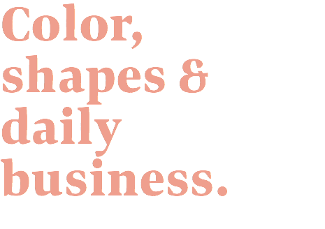 Color, shapes & daily business. 